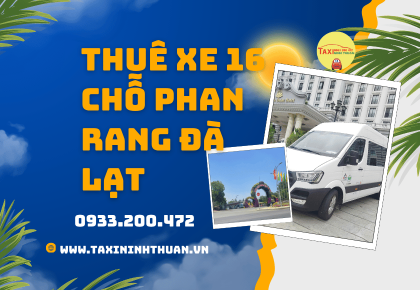 Thuê Xe 16 Chỗ Phan Rang Đà Lạt