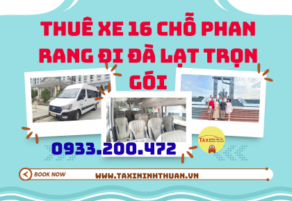 Thuê Xe 16 Chỗ Phan Rang Đi Đà Lạt Trọn Gói