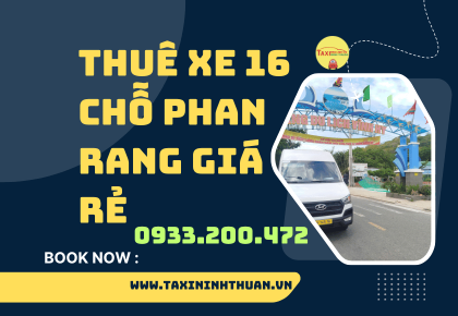 Thuê Xe 16 Chỗ Phan Rang Giá Rẻ
