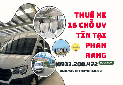 Thuê Xe 16 Chỗ Uy Tín Tại Phan Rang