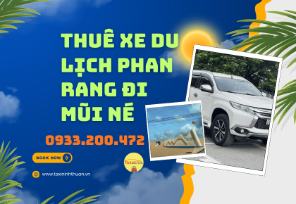 Thuê xe du lịch phan rang đi mũi né