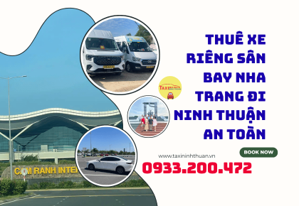 Thuê Xe Riêng Sân Bay Nha Trang Đi Ninh Thuận An Toàn